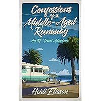 Confessions of a Middle-Aged Runaway: An RV Travel Adventure
