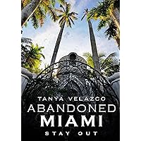 Abandoned Miami: Stay Out Abandoned Miami: Stay Out Paperback