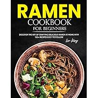 Ramen Cookbook for Beginners: Discover the Art of Crafting Delicious Ramen at Home with 150+ Recipes Easy-to-Follow Ramen Cookbook for Beginners: Discover the Art of Crafting Delicious Ramen at Home with 150+ Recipes Easy-to-Follow Kindle Paperback