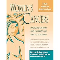 Women’s Cancers: How to Prevent Them, How to Treat Them, How to Beat Them Women’s Cancers: How to Prevent Them, How to Treat Them, How to Beat Them Kindle Hardcover Paperback Mass Market Paperback