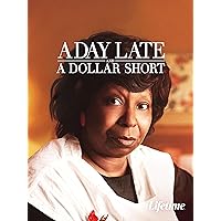 A Day Late and a Dollar Short