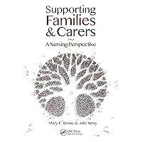 Supporting Families and Carers: A Nursing Perspective Supporting Families and Carers: A Nursing Perspective Kindle Paperback