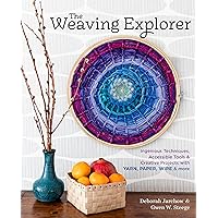 The Weaving Explorer: Ingenious Techniques, Accessible Tools & Creative Projects with Yarn, Paper, Wire & More The Weaving Explorer: Ingenious Techniques, Accessible Tools & Creative Projects with Yarn, Paper, Wire & More Hardcover Kindle