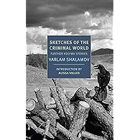 Sketches of the Criminal World: Further Kolyma Stories (New York Review Books Classics) Sketches of the Criminal World: Further Kolyma Stories (New York Review Books Classics) Paperback Kindle