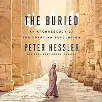 The Buried: An Archaeology of the Egyptian Revolution The Buried: An Archaeology of the Egyptian Revolution Audible Audiobook Kindle Hardcover Paperback