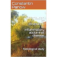 Contribution of ultrasound to inflammatory abdominal disease: Radiological study Contribution of ultrasound to inflammatory abdominal disease: Radiological study Kindle Paperback