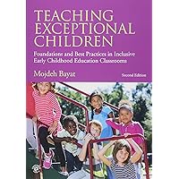 Teaching Exceptional Children: Foundations and Best Practices in Inclusive Early Childhood Education Classrooms Teaching Exceptional Children: Foundations and Best Practices in Inclusive Early Childhood Education Classrooms Paperback Hardcover