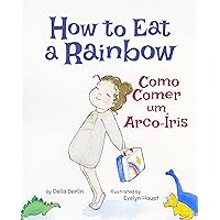 How to Eat a Rainbow: Portuguese & English Dual Text (Portuguese Edition) How to Eat a Rainbow: Portuguese & English Dual Text (Portuguese Edition) Kindle Paperback