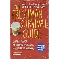 The Freshman Survival Guide: Soulful Advice for Studying, Socializing, and Everything In Between The Freshman Survival Guide: Soulful Advice for Studying, Socializing, and Everything In Between Paperback
