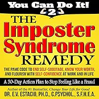 The Imposter Syndrome Remedy: A 30-Day Action Plan to Stop Feeling like a Fraud: The Pame Code to End Self Sabotage, Know Your Worth, and Flourish with Self-Confidence at Work and in Life The Imposter Syndrome Remedy: A 30-Day Action Plan to Stop Feeling like a Fraud: The Pame Code to End Self Sabotage, Know Your Worth, and Flourish with Self-Confidence at Work and in Life Audible Audiobook Kindle Paperback