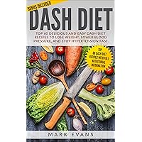 DASH Diet: Top 60 Delicious and Easy DASH Diet Recipes to Lose Weight, Lower Blood Pressure, And Stop Hypertension Fast (DASH Diet Series Book 1) DASH Diet: Top 60 Delicious and Easy DASH Diet Recipes to Lose Weight, Lower Blood Pressure, And Stop Hypertension Fast (DASH Diet Series Book 1) Kindle Audible Audiobook Paperback