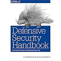 Defensive Security Handbook: Best Practices for Securing Infrastructure Defensive Security Handbook: Best Practices for Securing Infrastructure Kindle Paperback