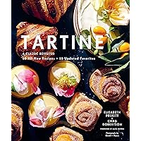 Tartine: A Classic Revisited: 68 All-New Recipes + 55 Updated Favorites Tartine: A Classic Revisited: 68 All-New Recipes + 55 Updated Favorites Hardcover Kindle