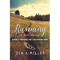 Running: A Love Story: 10 Years, 5 Marathons, and 1 Life-Changing Sport Running: A Love Story: 10 Years, 5 Marathons, and 1 Life-Changing Sport Kindle Audible Audiobook Paperback Audio CD