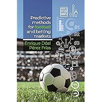 Predictive Methods for Football and Betting Markets Predictive Methods for Football and Betting Markets Kindle Paperback Hardcover