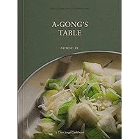 A-Gong's Table: Vegan Recipes from a Taiwanese Home (A Chez Jorge Cookbook) A-Gong's Table: Vegan Recipes from a Taiwanese Home (A Chez Jorge Cookbook) Paperback Kindle