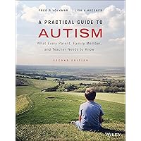 A Practical Guide to Autism: What Every Parent, Family Member, and Teacher Needs to Know A Practical Guide to Autism: What Every Parent, Family Member, and Teacher Needs to Know Paperback Kindle
