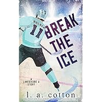 Break the Ice: A Brother's Best Friend Hockey Romance (Lakeshore U) Break the Ice: A Brother's Best Friend Hockey Romance (Lakeshore U) Kindle Audible Audiobook Paperback Hardcover