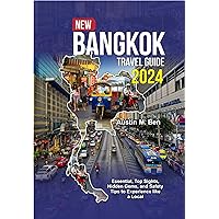 NEW BANGKOK TRAVEL GUIDE 2024: Essential, Top Sights, Hidden Gems, and Safety Tips to Experience like a Local NEW BANGKOK TRAVEL GUIDE 2024: Essential, Top Sights, Hidden Gems, and Safety Tips to Experience like a Local Kindle Hardcover Paperback