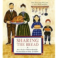 Sharing the Bread: An Old-Fashioned Thanksgiving Story Sharing the Bread: An Old-Fashioned Thanksgiving Story Hardcover Kindle Paperback