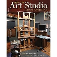 Inside The Art Studio: A Guided Tour of 37 Artists' Creative Spaces Inside The Art Studio: A Guided Tour of 37 Artists' Creative Spaces Hardcover Kindle