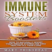 Immune System Boosters: How to Naturally Boost Your Immune System & Stay Healthy All Year Long Immune System Boosters: How to Naturally Boost Your Immune System & Stay Healthy All Year Long Audible Audiobook Kindle Paperback