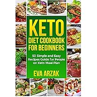 KETO DIET COOKBOOK FOR BEGINNERS: 50 Simple and Easy recipes Guide for People on Keto Meal Plan KETO DIET COOKBOOK FOR BEGINNERS: 50 Simple and Easy recipes Guide for People on Keto Meal Plan Kindle Paperback