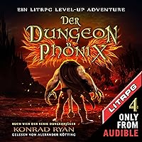 Der Dungeon Phönix: Ein LitRPG Level-up Adventure [The Dungeon Phoenix: A LitRPG Level-Up Adventure]: Dungeonjäger, 4 [Dungeon Hunter, Book 4]