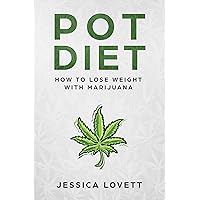 Pot Diet: How to Lose Weight with Marijuana Pot Diet: How to Lose Weight with Marijuana Kindle Audible Audiobook Paperback