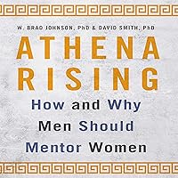 Athena Rising: How and Why Men Should Mentor Women Athena Rising: How and Why Men Should Mentor Women Audible Audiobook Hardcover Kindle Audio CD