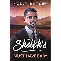 The Sheikh's Must-Have Baby (All He Desires Book 1) The Sheikh's Must-Have Baby (All He Desires Book 1) Kindle