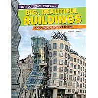 Big, Beautiful Buildings and Where to Find Them (Do You Know About?) Big, Beautiful Buildings and Where to Find Them (Do You Know About?) Kindle Hardcover