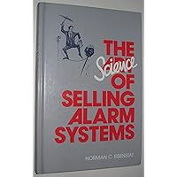The Science of Selling Alarm Systems The Science of Selling Alarm Systems Hardcover