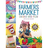 Farmers Market Create-and-Play Activity Book: 100 Stickers + Games, Crafts & Fun! Farmers Market Create-and-Play Activity Book: 100 Stickers + Games, Crafts & Fun! Spiral-bound