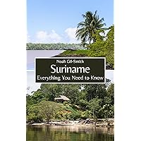 Suriname: Everything You Need to Know Suriname: Everything You Need to Know Kindle Paperback