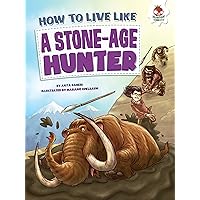 How to Live Like a Stone-Age Hunter How to Live Like a Stone-Age Hunter Paperback Kindle Library Binding