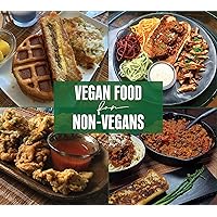 Vegan Food For Non-Vegans: Convert Your Family Vegan Food For Non-Vegans: Convert Your Family Kindle Hardcover Paperback