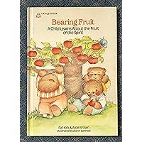 Bearing Fruit: A Child Learns About the Fruit of the Spirit Bearing Fruit: A Child Learns About the Fruit of the Spirit Hardcover