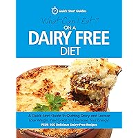 What Can I Eat On A Dairy Free Diet?: A Quick Start Guide To Going Dairy-Free. Feel Great And Increase Your Energy! PLUS 100 Delicious Dairy-Free Recipes What Can I Eat On A Dairy Free Diet?: A Quick Start Guide To Going Dairy-Free. Feel Great And Increase Your Energy! PLUS 100 Delicious Dairy-Free Recipes Kindle Paperback