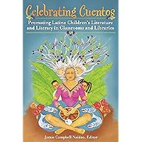 Celebrating Cuentos: Promoting Latino Children's Literature and Literacy in Classrooms and Libraries (Children's and Young Adult Literature Reference) Celebrating Cuentos: Promoting Latino Children's Literature and Literacy in Classrooms and Libraries (Children's and Young Adult Literature Reference) Hardcover