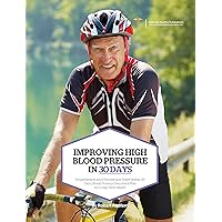 Improving High Blood Pressure in 30 Days Improving High Blood Pressure in 30 Days Kindle Paperback