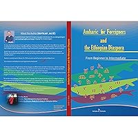Amharic For Foreigners and the Ethiopian Diaspora: Beginner to Intermediate Amharic For Foreigners and the Ethiopian Diaspora: Beginner to Intermediate Kindle Paperback