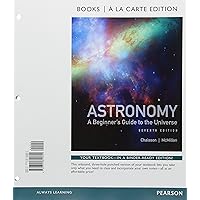 Astronomy: A Beginner's Guide to the Universe, Books a la Carte Edition (7th Edition) Astronomy: A Beginner's Guide to the Universe, Books a la Carte Edition (7th Edition) Loose Leaf