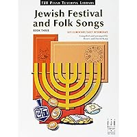 Jewish Festival and Folk Songs, Book Three (The FJH Piano Teaching Library, 3) Jewish Festival and Folk Songs, Book Three (The FJH Piano Teaching Library, 3) Paperback