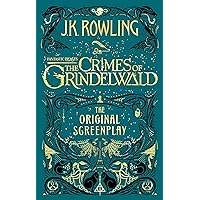 Fantastic Beasts: The Crimes of Grindelwald, The Original Screenplay Fantastic Beasts: The Crimes of Grindelwald, The Original Screenplay Paperback Kindle Hardcover