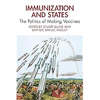 Immunization and States: The Politics of Making Vaccines Immunization and States: The Politics of Making Vaccines Kindle Hardcover Paperback