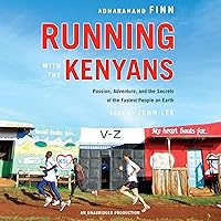 Running with the Kenyans: Passion, Adventure, and the Secrets of the Fastest People on Earth Running with the Kenyans: Passion, Adventure, and the Secrets of the Fastest People on Earth Paperback Audible Audiobook Kindle Hardcover