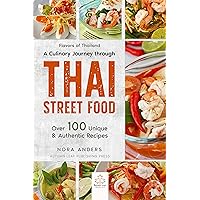 Flavors of Thailand - A Culinary Journey through Thai Street Food: Over 100 Unique & Authentic Recipes Flavors of Thailand - A Culinary Journey through Thai Street Food: Over 100 Unique & Authentic Recipes Kindle Hardcover Paperback