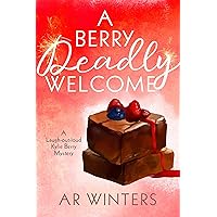 A Berry Deadly Welcome: A Humorous Cozy Mystery (Kylie Berry Mysteries Book 1)