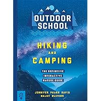 Outdoor School: Hiking and Camping: The Definitive Interactive Nature Guide Outdoor School: Hiking and Camping: The Definitive Interactive Nature Guide Paperback Kindle Spiral-bound